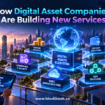 How Digital Asset Companies Are Building New Services