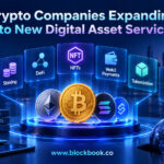Crypto Companies Expanding Into New Digital Asset Services