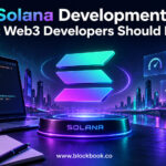 Solana Development: What Web3 Developers Should Know