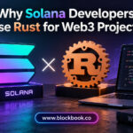 Why Solana Developers Use Rust for Web3 Projects