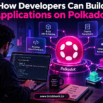 How Developers Can Build Applications on Polkadot