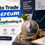 How to Trade Ethereum Without Overcomplicating It