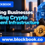 Leading Businesses Building Crypto Payment Infrastructure